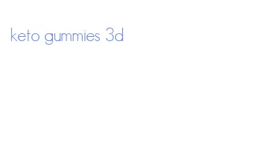 keto gummies 3d