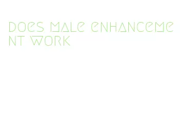 does male enhancement work