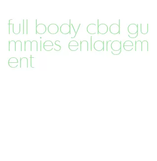 full body cbd gummies enlargement