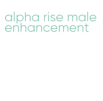 alpha rise male enhancement