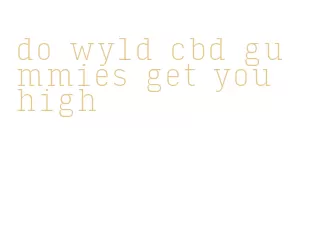 do wyld cbd gummies get you high