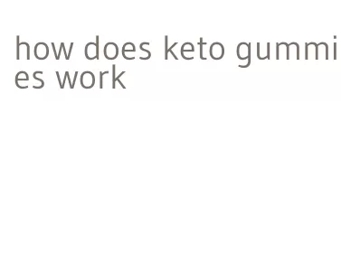 how does keto gummies work
