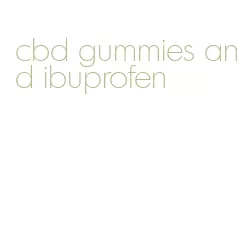 cbd gummies and ibuprofen