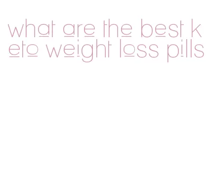 what are the best keto weight loss pills