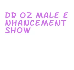 dr oz male enhancement show