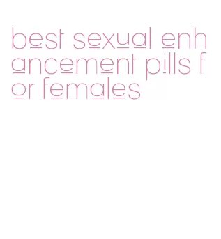 best sexual enhancement pills for females