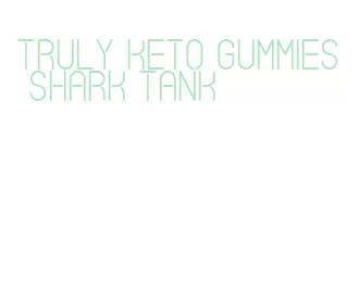 truly keto gummies shark tank