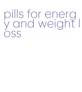 pills for energy and weight loss