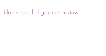 blue vibes cbd gummies review
