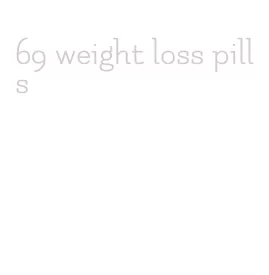 69 weight loss pills