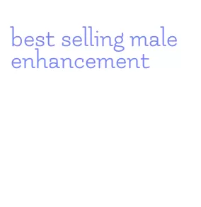 best selling male enhancement