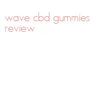 wave cbd gummies review