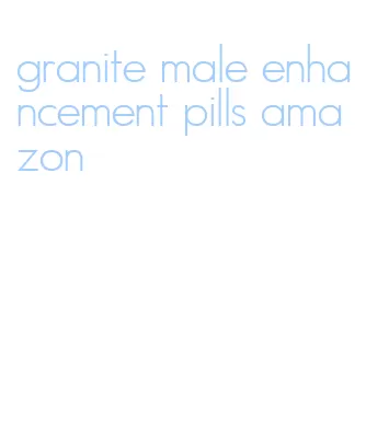 granite male enhancement pills amazon
