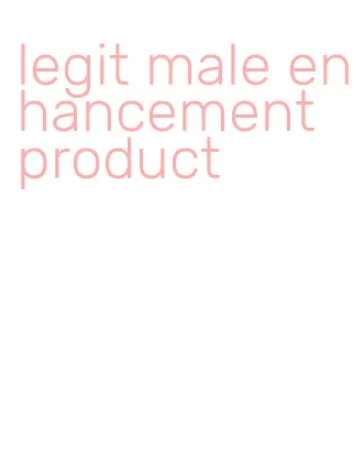 legit male enhancement product
