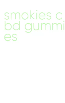 smokies cbd gummies