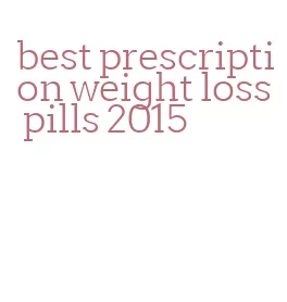 best prescription weight loss pills 2015