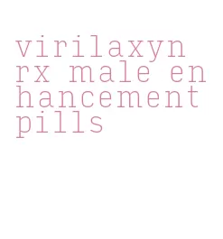 virilaxyn rx male enhancement pills