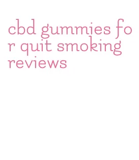 cbd gummies for quit smoking reviews