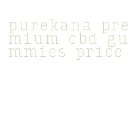 purekana premium cbd gummies price