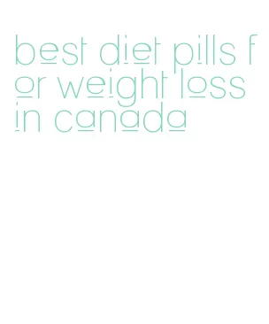 best diet pills for weight loss in canada