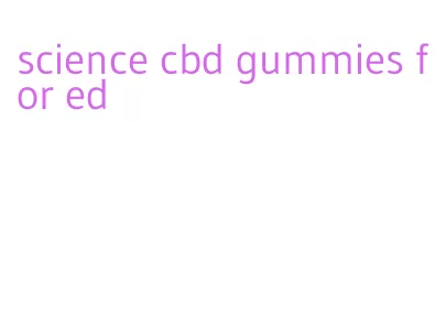 science cbd gummies for ed
