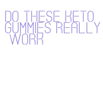 do these keto gummies really work