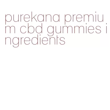 purekana premium cbd gummies ingredients