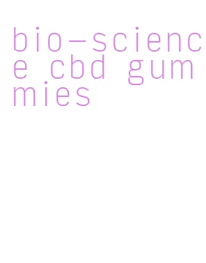 bio-science cbd gummies