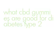 what cbd gummies are good for diabetes type 2