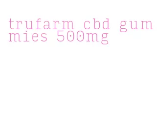 trufarm cbd gummies 500mg