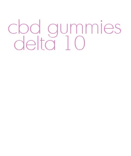 cbd gummies delta 10
