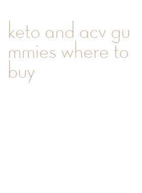 keto and acv gummies where to buy