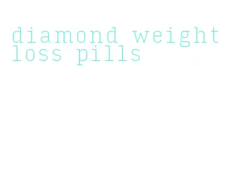 diamond weight loss pills