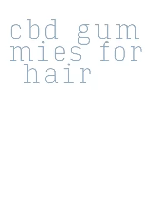 cbd gummies for hair