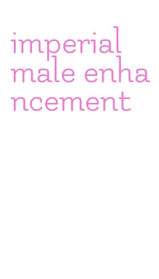 imperial male enhancement