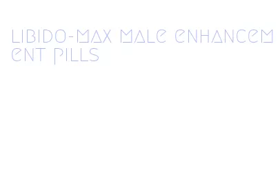 libido-max male enhancement pills