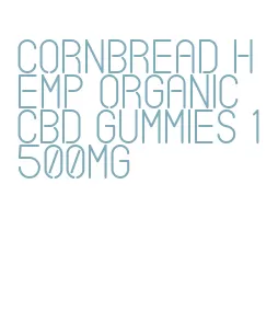 cornbread hemp organic cbd gummies 1500mg