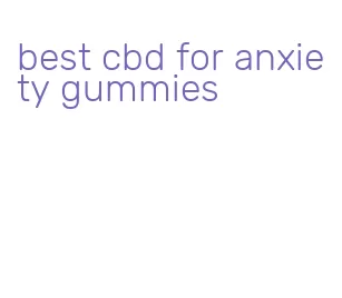 best cbd for anxiety gummies