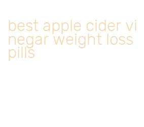 best apple cider vinegar weight loss pills