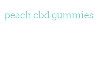 peach cbd gummies