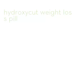 hydroxycut weight loss pill