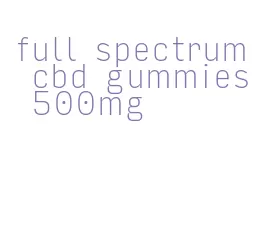 full spectrum cbd gummies 500mg