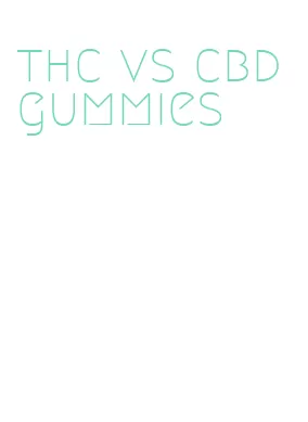 thc vs cbd gummies