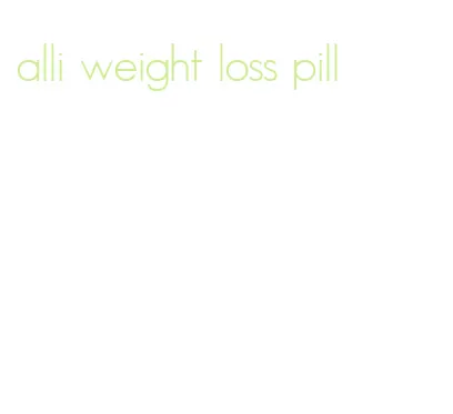 alli weight loss pill