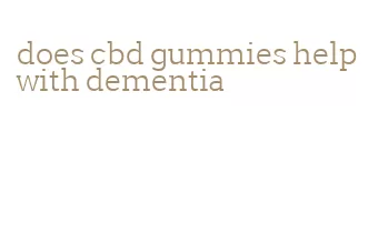 does cbd gummies help with dementia