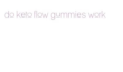 do keto flow gummies work