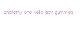 anatomy one keto acv gummies