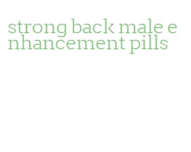 strong back male enhancement pills