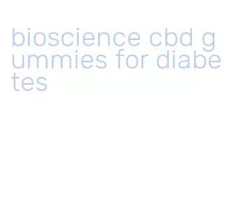 bioscience cbd gummies for diabetes