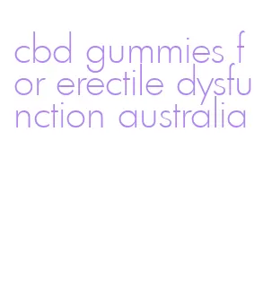 cbd gummies for erectile dysfunction australia